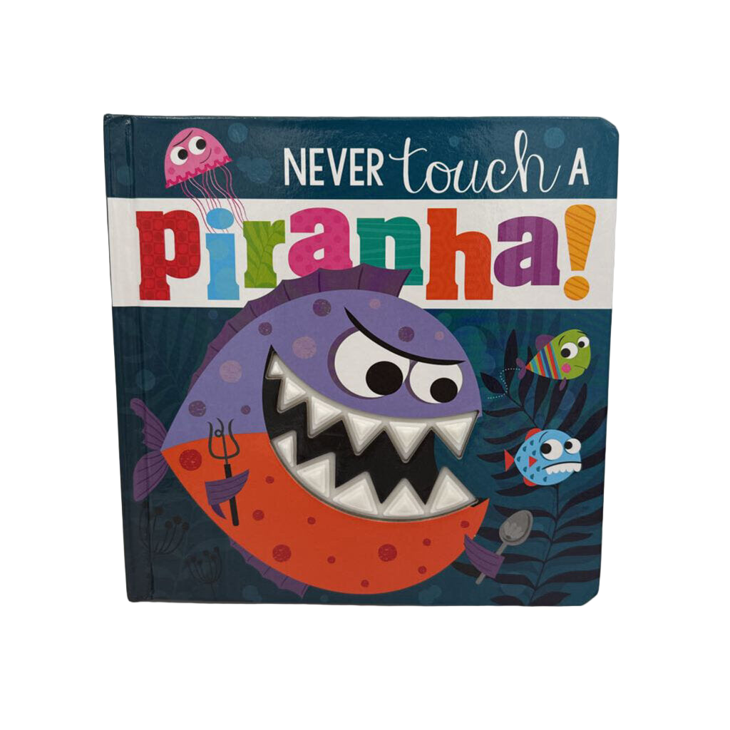 Never Touch a Piranha