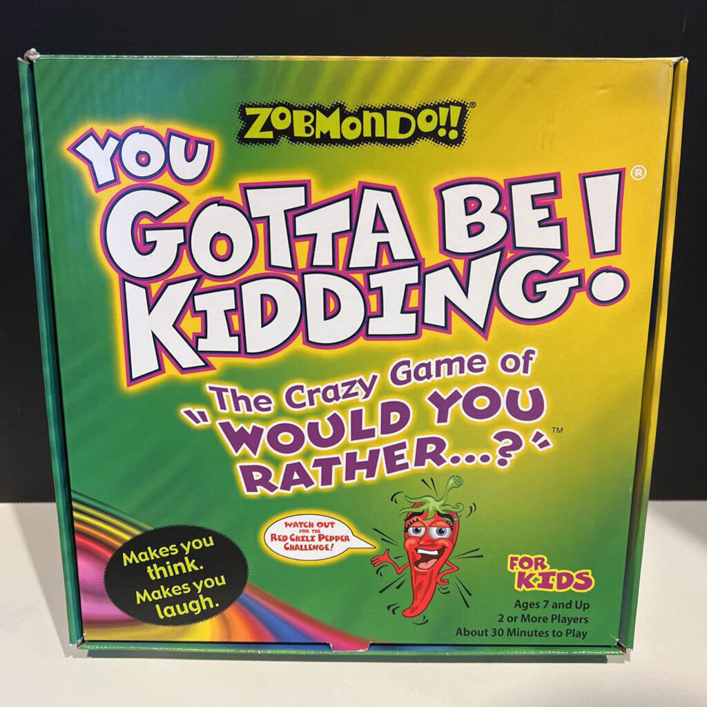 You Gotta Be Kidding - The Crazy Game of Would You Rather