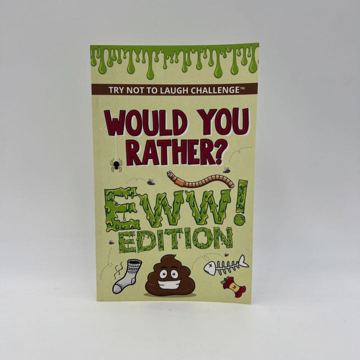 Would You Rather? EWWW! Edition