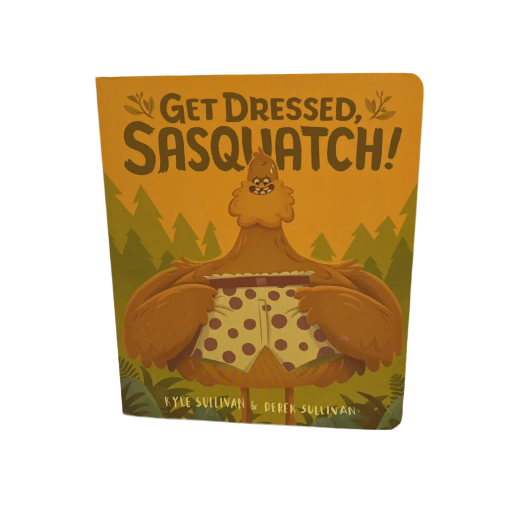 Get Dressed, Sasquatch!