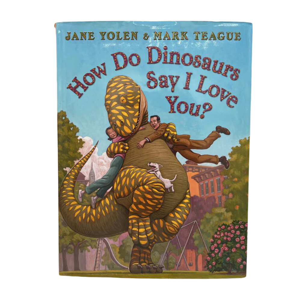 How do Dinosaurs Say I Love You?