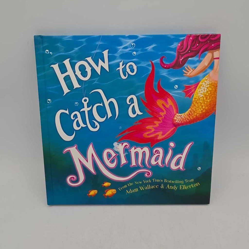 How To Catch A Mermaid